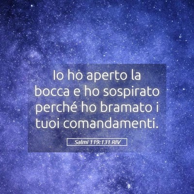Picture 05 - Salmi 119:131 RIV - Io ho aperto la bocca e ho sospirato perché ho - Bible Verse Picture