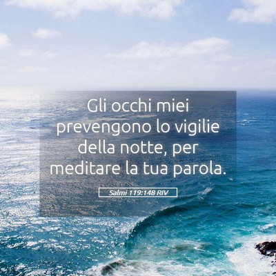 Picture 05 - Salmi 119:148 RIV - Gli occhi miei prevengono lo vigilie della notte, - Bible Verse Picture