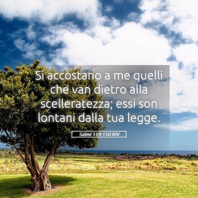 Picture 05 - Salmi 119:150 RIV - Si accostano a me quelli che van dietro alla - Bible Verse Picture