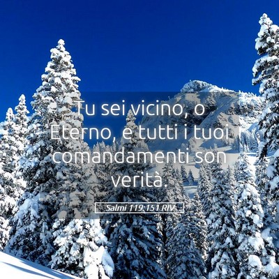 Picture 05 - Salmi 119:151 RIV - Tu sei vicino, o Eterno, e tutti i tuoi - Bible Verse Picture