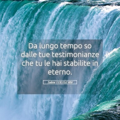 Picture 05 - Salmi 119:152 RIV - Da lungo tempo so dalle tue testimonianze che tu - Bible Verse Picture