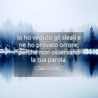 Picture 05 - Salmi 119:158 RIV - Io ho veduto gli sleali e ne ho provato orrore; - Bible Verse Picture