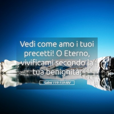 Picture 05 - Salmi 119:159 RIV - Vedi come amo i tuoi precetti! O Eterno, - Bible Verse Picture