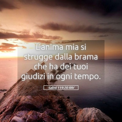 Picture 05 - Salmi 119:20 RIV - L’anima mia si strugge dalla brama che ha dei - Bible Verse Picture
