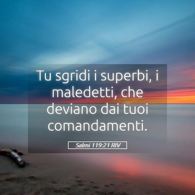 Picture 05 - Salmi 119:21 RIV - Tu sgridi i superbi, i maledetti, che deviano dai - Bible Verse Picture