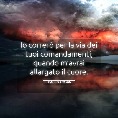 Picture 05 - Salmi 119:32 RIV - Io correrò per la via dei tuoi comandamenti, - Bible Verse Picture