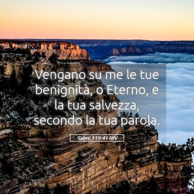 Picture 05 - Salmi 119:41 RIV - Vengano su me le tue benignità, o Eterno, e la - Bible Verse Picture
