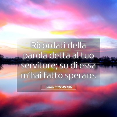 Picture 05 - Salmi 119:49 RIV - Ricordati della parola detta al tuo servitore; su - Bible Verse Picture