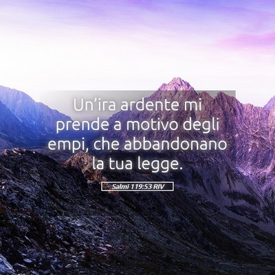 Picture 05 - Salmi 119:53 RIV - Un’ira ardente mi prende a motivo degli empi, - Bible Verse Picture