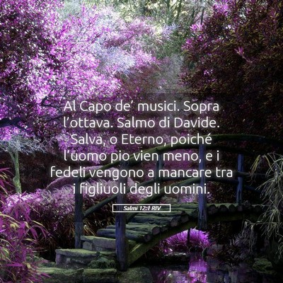 Picture 05 - Salmi 12:1 RIV - Al Capo de’ musici. Sopra l’ottava. Salmo di - Bible Verse Picture
