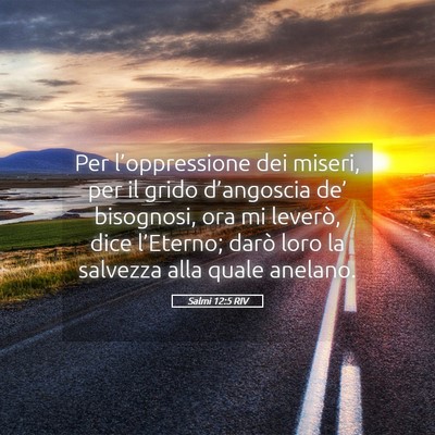 Picture 05 - Salmi 12:5 RIV - Per l’oppressione dei miseri, per il grido - Bible Verse Picture