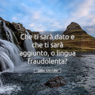 Picture 05 - Salmi 120:3 RIV - Che ti sarà dato e che ti sarà aggiunto, o - Bible Verse Picture