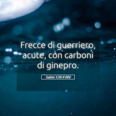 Picture 05 - Salmi 120:4 RIV - Frecce di guerriero, acute, con carboni di - Bible Verse Picture