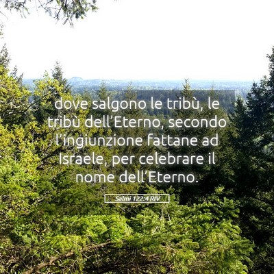 Picture 05 - Salmi 122:4 RIV - dove salgono le tribù, le tribù dell’Eterno, - Bible Verse Picture