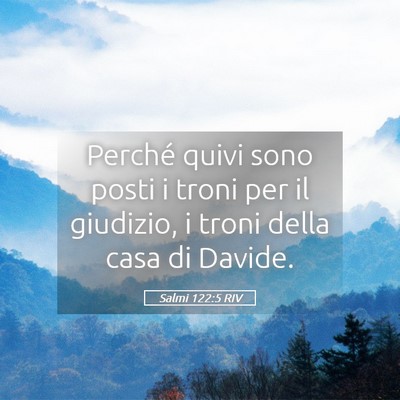 Picture 05 - Salmi 122:5 RIV - Perché quivi sono posti i troni per il giudizio, - Bible Verse Picture