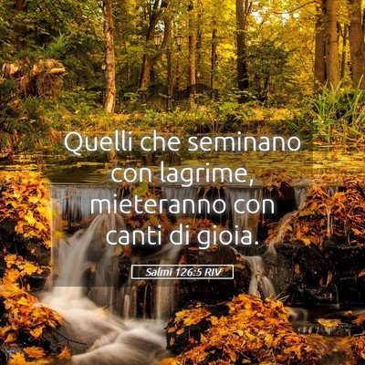 Picture 05 - Salmi 126:5 RIV - Quelli che seminano con lagrime, mieteranno con - Bible Verse Picture