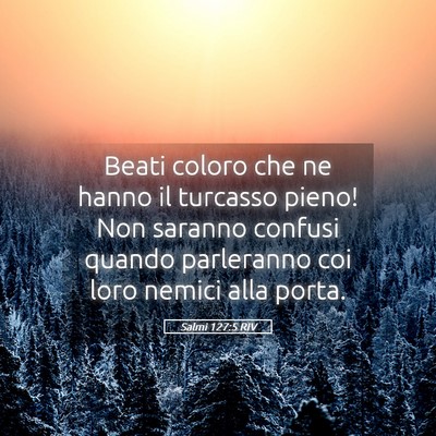 Picture 05 - Salmi 127:5 RIV - Beati coloro che ne hanno il turcasso pieno! Non - Bible Verse Picture