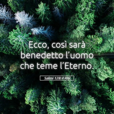 Picture 05 - Salmi 128:4 RIV - Ecco, così sarà benedetto l’uomo che teme - Bible Verse Picture