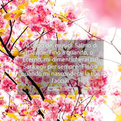 Picture 05 - Salmi 13:1 RIV - Al Capo de’ musici. Salmo di Davide. Fino a - Bible Verse Picture