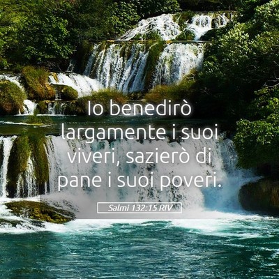 Picture 05 - Salmi 132:15 RIV - Io benedirò largamente i suoi viveri, sazierò - Bible Verse Picture