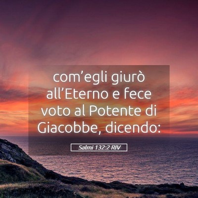 Picture 05 - Salmi 132:2 RIV - com’egli giurò all’Eterno e fece voto al - Bible Verse Picture