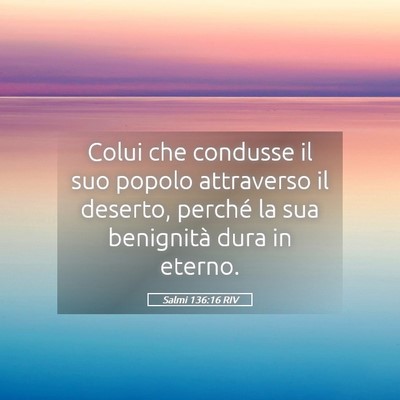 Picture 05 - Salmi 136:16 RIV - Colui che condusse il suo popolo attraverso il - Bible Verse Picture