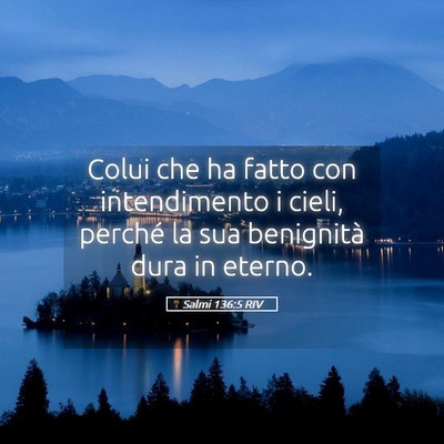 Picture 05 - Salmi 136:5 RIV - Colui che ha fatto con intendimento i cieli, - Bible Verse Picture