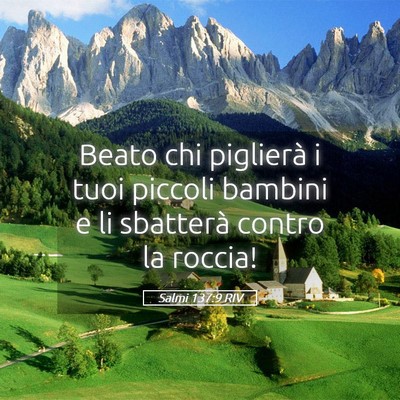 Picture 05 - Salmi 137:9 RIV - Beato chi piglierà i tuoi piccoli bambini e li - Bible Verse Picture