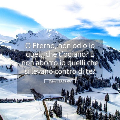 Picture 05 - Salmi 139:21 RIV - O Eterno, non odio io quelli che t’odiano? E - Bible Verse Picture
