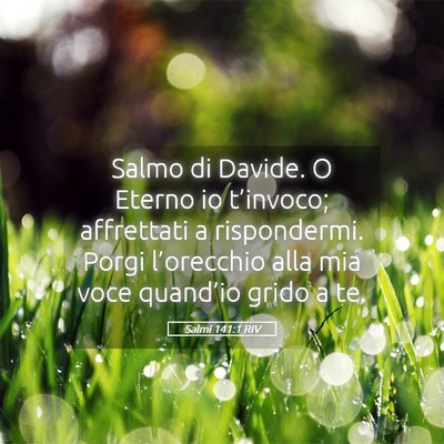 Picture 05 - Salmi 141:1 RIV - Salmo di Davide. O Eterno io t’invoco; - Bible Verse Picture