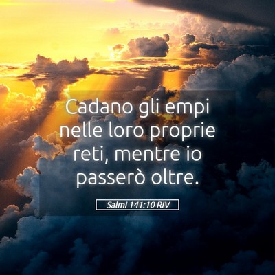Picture 05 - Salmi 141:10 RIV - Cadano gli empi nelle loro proprie reti, mentre - Bible Verse Picture