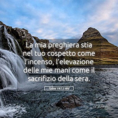 Picture 05 - Salmi 141:2 RIV - La mia preghiera stia nel tuo cospetto come - Bible Verse Picture
