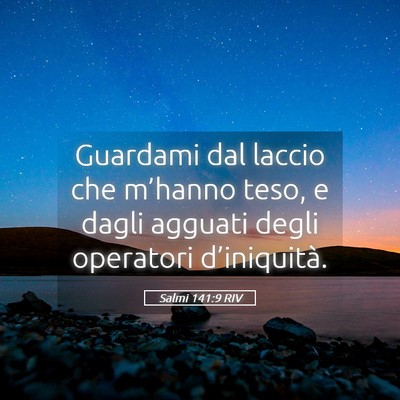 Picture 05 - Salmi 141:9 RIV - Guardami dal laccio che m’hanno teso, e dagli - Bible Verse Picture