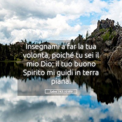 Picture 05 - Salmi 143:10 RIV - Insegnami a far la tua volontà, poiché tu sei - Bible Verse Picture