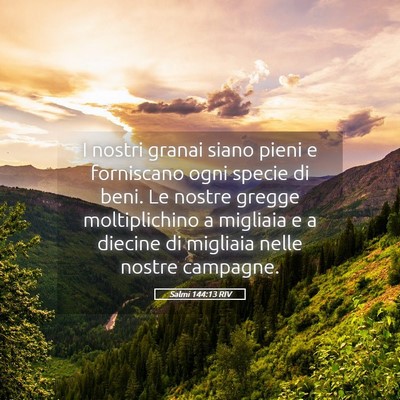 Picture 05 - Salmi 144:13 RIV - I nostri granai siano pieni e forniscano ogni - Bible Verse Picture
