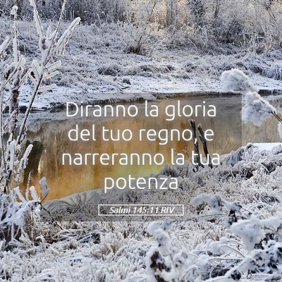 Picture 05 - Salmi 145:11 RIV - Diranno la gloria del tuo regno, e narreranno la - Bible Verse Picture