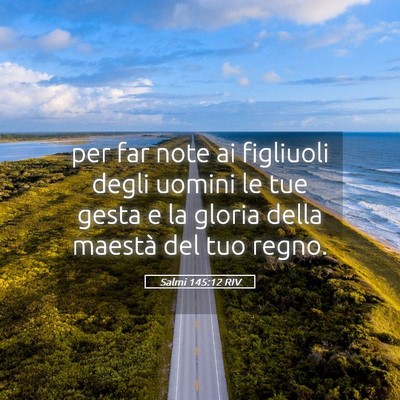 Picture 05 - Salmi 145:12 RIV - per far note ai figliuoli degli uomini le tue - Bible Verse Picture