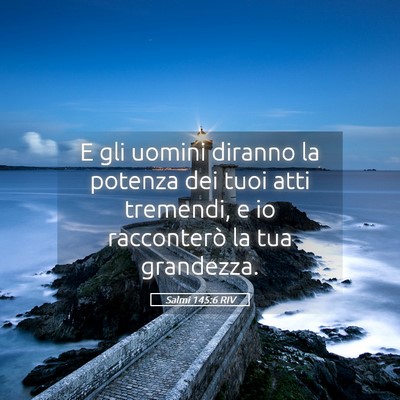 Picture 05 - Salmi 145:6 RIV - E gli uomini diranno la potenza dei tuoi atti - Bible Verse Picture