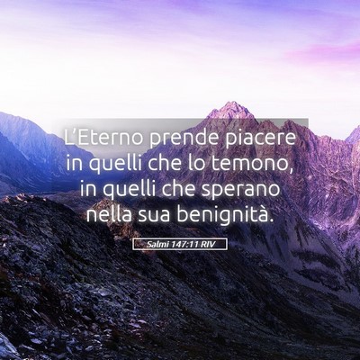 Picture 05 - Salmi 147:11 RIV - L’Eterno prende piacere in quelli che lo - Bible Verse Picture