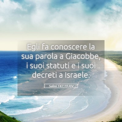 Picture 05 - Salmi 147:19 RIV - Egli fa conoscere la sua parola a Giacobbe, i - Bible Verse Picture