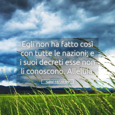 Picture 05 - Salmi 147:20 RIV - Egli non ha fatto così con tutte le nazioni; e i - Bible Verse Picture