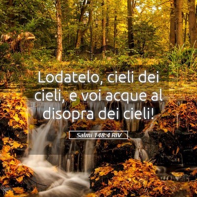 Picture 05 - Salmi 148:4 RIV - Lodatelo, cieli dei cieli, e voi acque al disopra - Bible Verse Picture