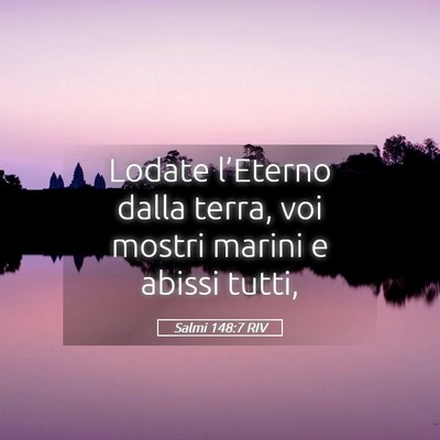 Picture 05 - Salmi 148:7 RIV - Lodate l’Eterno dalla terra, voi mostri marini - Bible Verse Picture