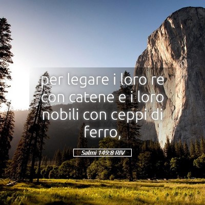 Picture 05 - Salmi 149:8 RIV - per legare i loro re con catene e i loro nobili - Bible Verse Picture