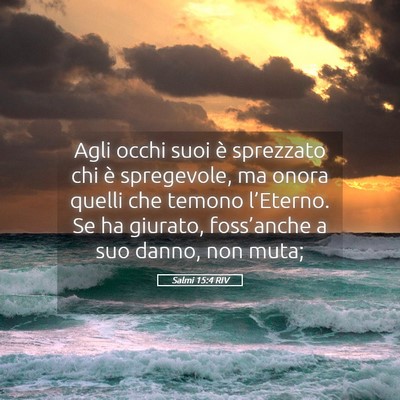 Picture 05 - Salmi 15:4 RIV - Agli occhi suoi è sprezzato chi è spregevole, - Bible Verse Picture