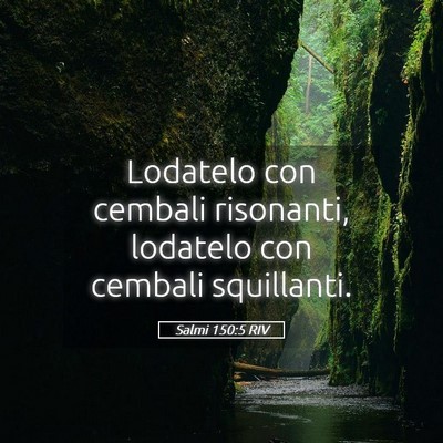 Picture 05 - Salmi 150:5 RIV - Lodatelo con cembali risonanti, lodatelo con - Bible Verse Picture