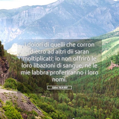 Picture 05 - Salmi 16:4 RIV - I dolori di quelli che corron dietro ad altri dii - Bible Verse Picture