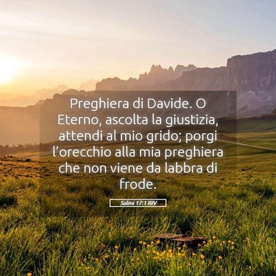 Picture 05 - Salmi 17:1 RIV - Preghiera di Davide. O Eterno, ascolta la - Bible Verse Picture