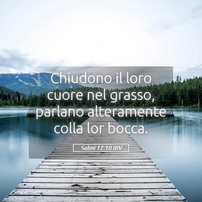Picture 05 - Salmi 17:10 RIV - Chiudono il loro cuore nel grasso, parlano - Bible Verse Picture