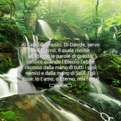 Picture 05 - Salmi 18:1 RIV - Al Capo de’ musici. Di Davide, servo - Bible Verse Picture